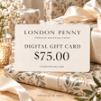 $75 London Penny Digital Gift Card - London Penny Gift Wrap